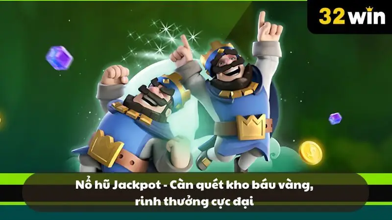 Nổ hũ Jackpot - Càn quét kho báu vàng